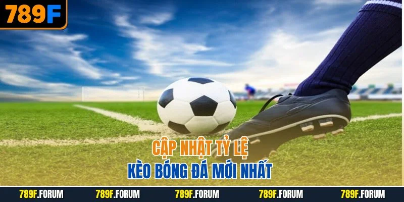 cap-nhat-ty-le-keo-bong-da-moi-nhat