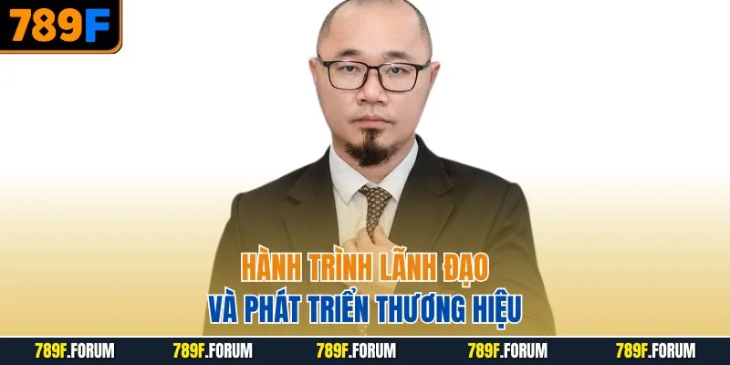 ceo-789f-dang-duc-hung-hanh-trinh-lanh-dao-va-phat-trien-thuong-hieu