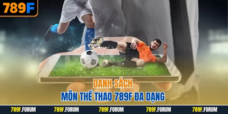 danh-sach-mon-the-thao-789f-da-dang