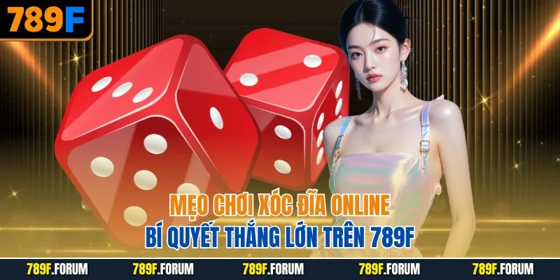meo-choi-xoc-dia-online-bi-quyet-thang-lon-tren-789f