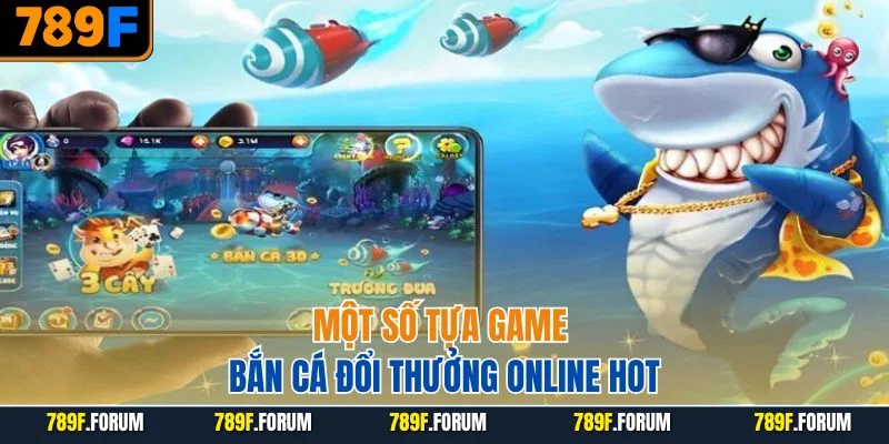 mot-so-tua-game-ban-ca-doi-thuong-online-hot