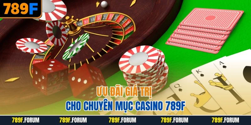 uu-dai-gia-tri-cho-chuyen-muc-casino-789f